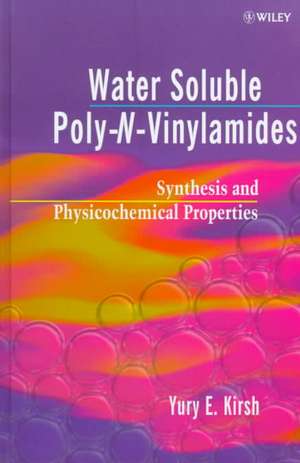 Water Soluble Poly–N–Vinylamides – Synthesis & Physiochemical Properties de YE Kirsh