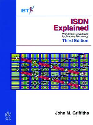 ISDN Explained – Worldwide Network & Applications Technology 3e de JM Griffiths