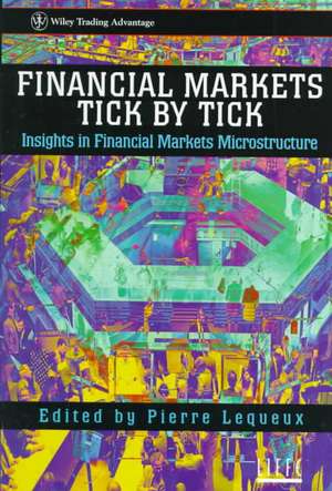 Financial Markets Tick by Tick – Insights in Financial Markets Microstructure de P Lequeux