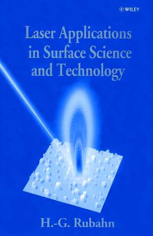 Laser Applications in Surface Science and Technology de Horst-Günter Rubahn