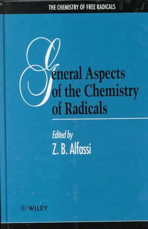 General Aspects of the Chemistry of Radicals de ZB Alfassi