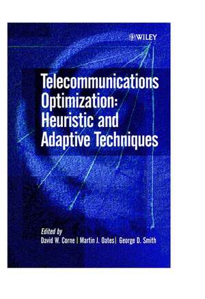 Telecommunications Optimization – Heuristic & Adaptive Techniques de DW Corne