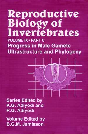 Reproductive Biology of Invertebrates V 9 PtC – Progress in Male Gamete Ultrastructure and Phylogeny de KG Adiyodi