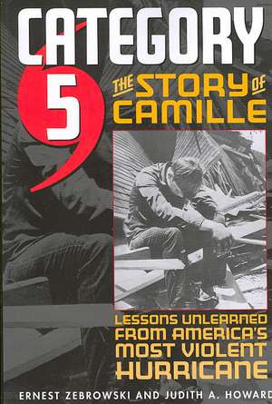 Category 5: The Story of Camille, Lessons Unlearned from America's Most Violent Hurricane de Judith A. Howard