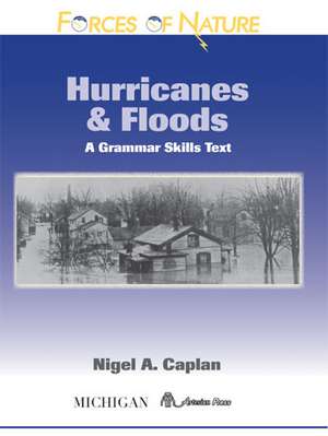 Forces of Nature, Hurricanes and Floods: A Grammar Skills Text de Nigel A. Caplan