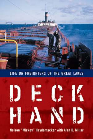 Deckhand: Life on Freighters of the Great Lakes de Nelson Haydamacker