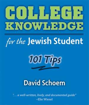 College Knowledge for the Jewish Student: 101 Tips de David Schoem