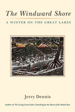 The Windward Shore: A Winter on the Great Lakes de Jerry Dennis