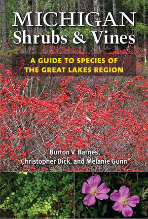 Michigan Shrubs and Vines: A Guide to Species of the Great Lakes Region de Burton V. Barnes