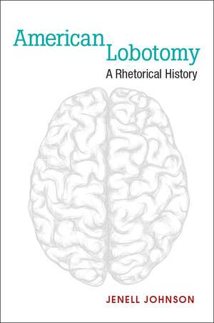 American Lobotomy: A Rhetorical History de Jenell Johnson