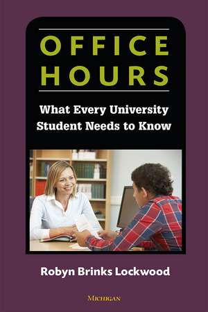 Office Hours: What Every University Student Needs to Know de Robyn Brinks Lockwood