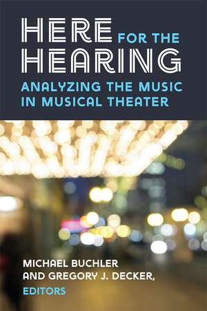 Here for the Hearing: Analyzing the Music in Musical Theater de Michael Buchler