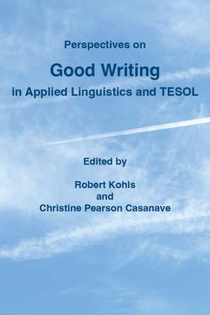 Perspectives on Good Writing in Applied Linguistics and TESOL de Robert Kohls