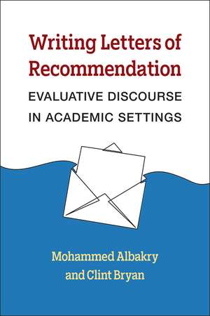 Writing Recommendation Letters: The Discourse of Evaluation in Academic Settings de Prof. Mohammed Albakry Ph.D