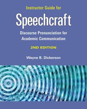 Instructor Guide for Speechcraft: Discourse Pronunciation for Academic Communication de Wayne B Dickerson