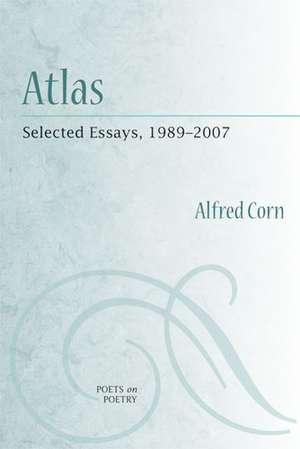 Atlas: Selected Essays, 1989-2007 de Alfred Corn