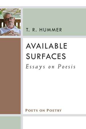 Available Surfaces: Essays on Poesis de Tr Hummer