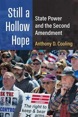 Still a Hollow Hope: State Power and the Second Amendment de Anthony D Cooling