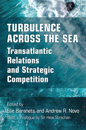 Turbulence Across the Sea: Transatlantic Relations and Strategic Competition de Elie Baranets