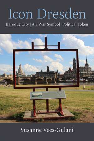 Icon Dresden: Baroque City, Air War Symbol, Political Token de Susanne Vees-Gulani