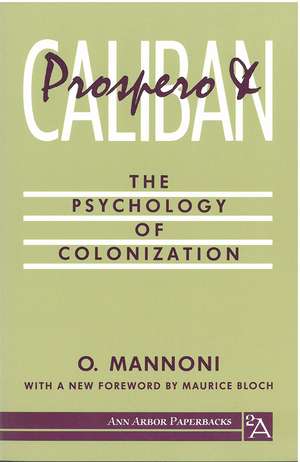 Prospero and Caliban: The Psychology of Colonization de Octave Mannoni