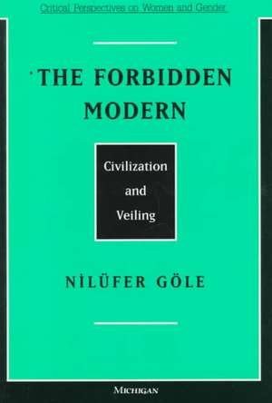 The Forbidden Modern: Civilization and Veiling de Nilufer Gole