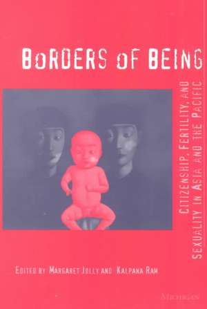 Borders of Being: Citizenship, Fertility, and Sexuality in Asia and the Pacific de Margaret Anne Jolly