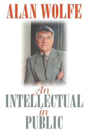 An Intellectual in Public de Alan Wolfe