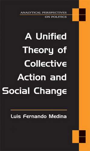 A Unified Theory of Collective Action and Social Change de Luis Medina