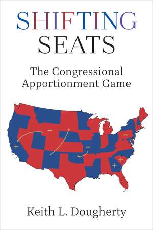 Shifting Seats: The Congressional Apportionment Game de Keith L Dougherty