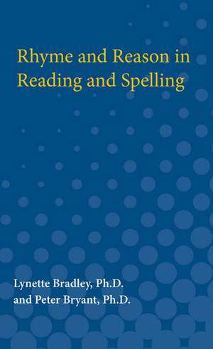 Rhyme and Reason in Reading and Spelling de Lynette Bradley