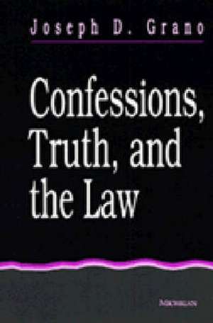 Confessions, Truth, and the Law de Joseph D. Grano