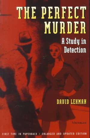 The Perfect Murder: A Study in Detection de David Lehman