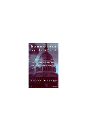 Narratives of Justice: Legislators' Beliefs about Distributive Fairness de Grant Reeher