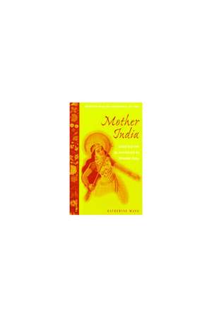 Mother India: Selections from the Controversial 1927 Text, Edited and with an Introduction by Mrinalini Sinha de Katherine Mayo