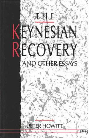 The Keynesian Recovery and Other Essays de Peter Howitt