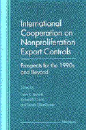 International Cooperation on Nonproliferation Export Controls: Prospects for the 1990s and Beyond de Gary Bertsch