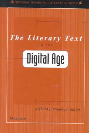 The Literary Text in the Digital Age de Richard J. Finneran