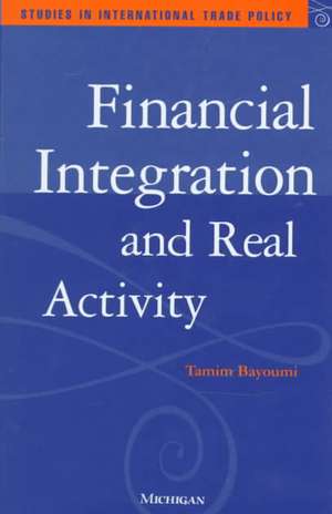 Financial Integration and Real Activity de Tamim Bayoumi