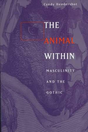 The Animal Within: Masculinity and the Gothic de Cyndy Hendershot