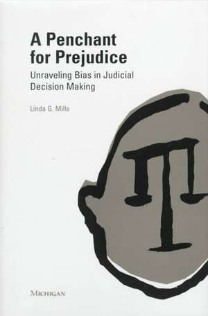 A Penchant for Prejudice: Unraveling Bias in Judicial Decision-Making de Linda Gayle Mills