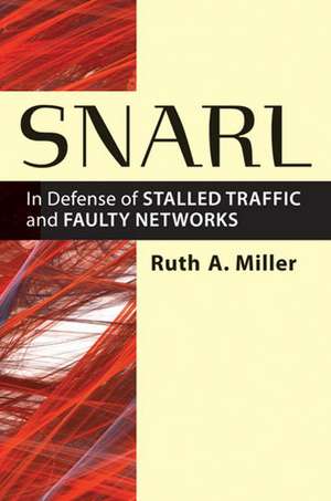 Snarl: In Defense of Stalled Traffic and Faulty Networks de Ruth A. Miller
