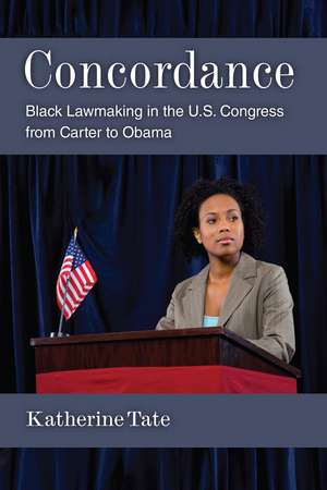 Concordance: Black Lawmaking in the U.S. Congress from Carter to Obama de Katherine Tate