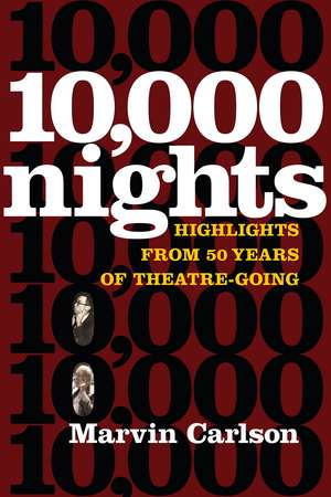 Ten Thousand Nights: Highlights from 50 Years of Theatre-Going de Marvin Carlson