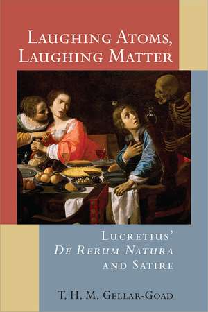 Laughing Atoms, Laughing Matter: Lucretius' De Rerum Natura and Satire de T. H. M. Gellar-Goad