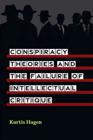 Conspiracy Theories and the Failure of Intellectual Critique de Kurtis Hagen