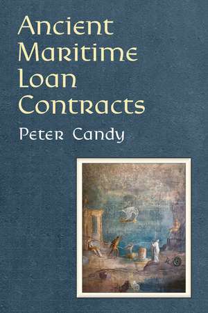 Ancient Maritime Loan Contracts de Peter Candy