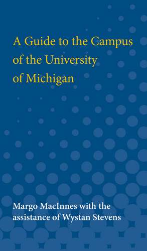 A Guide to the Campus of the University of Michigan de Margo MacInnes