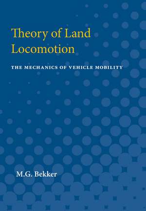 Theory of Land Locomotion: The Mechanics of Vehicle Mobility de M.G. Bekker