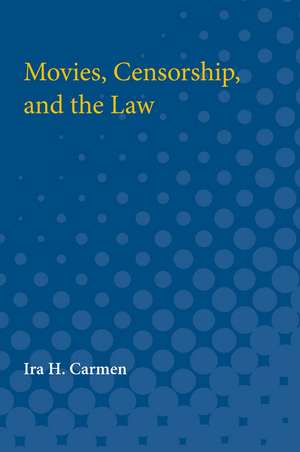 Movies, Censorship, and the Law de Ira Carmen